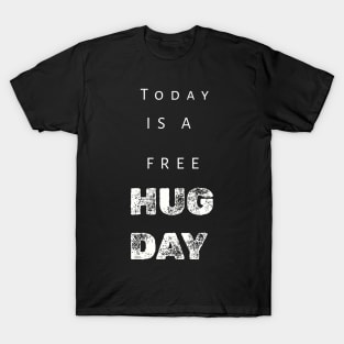 Today Is A Free Hugs Day T-Shirt